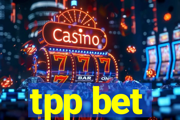 tpp bet